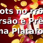 Slots no rr66: Diversão e Prêmios em uma Plataforma Completa
