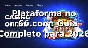 Plataforma no rr66.com: Guia Completo para 2026 🎯
